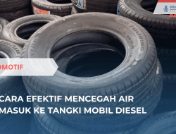 Cara Efektif Mencegah Air Masuk ke Tangki Mobil Diesel
