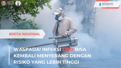 Infeksi DBD Bisa Terulang dengan Risiko Lebih Besar
