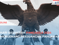 Hari Kesaktian Pancasila 2024, Mengenang Perjuangan Pahlawan