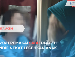 Ayah Pemakai Sabu di Pidie Nekat Lecehkan Anak