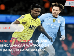 Man City Menang Tipis Atas Watford di Carabao Cup