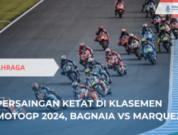 Persaingan Ketat di Klasemen MotoGP 2024, Bagnaia vs Marquez