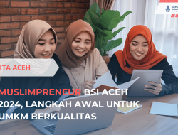 Muslimpreneur BSI Aceh 2024, Fase Inkubasi UMKM Dimulai