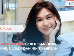 Nana Mirdad Beri Pesan Bijak Kasus Lolly dan Nikita Mirzani