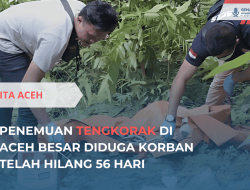 Tengkorak Ditemukan di Aceh Besar, Diduga Korban Hilang 56 Hari