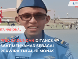 Pria Gadungan Ditangkap Menyamar Perwira TNI AL di Monas