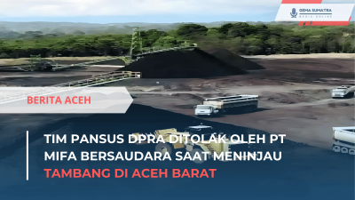 PT Mifa Tolak Kunjungan, Tim Pansus DPRA Kecewa