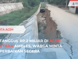 Tanggul di Aceh Utara Ambles, Warga Minta Perbaikan Segera