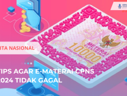 Tips Agar e-Materai CPNS 2024 Tidak Gagal