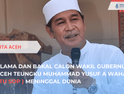 Ulama dan Bakal Cawagub Aceh Tu Sop Meninggal Dunia