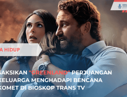 Greenland, Film yang Menggugah Emosi di Bioskop Trans TV