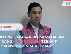 Sidang Harvey Moeis, Helena Lim Hadir Sebagai Saksi