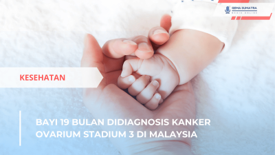 Bayi 19 Bulan Didiagnosis Kanker Ovarium Stadium 3 di Malaysia