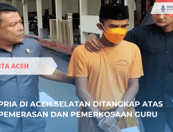 Pria Aceh Selatan Ditangkap Atas Pemerasan Guru
