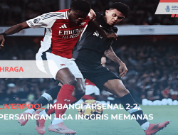 Liverpool Imbangi Arsenal 2-2, Persaingan Liga Inggris Memanas