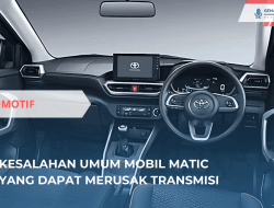 Kesalahan Umum Mobil Matic yang Dapat Merusak Transmisi