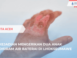 Dua Anak Disiram Air Baterai di Lhokseumawe