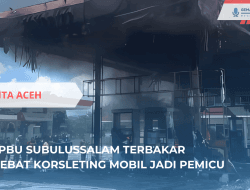 SPBU Subulussalam Terbakar Hebat, Korsleting Mobil Jadi Pemicu