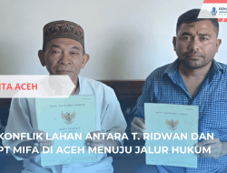 Konflik Lahan Memanas, T. Ridwan vs PT Mifa di Aceh