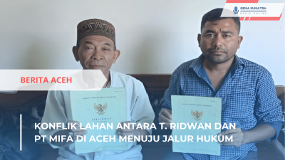 Konflik Lahan Memanas, T. Ridwan vs PT Mifa di Aceh