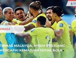 Timnas Malaysia, Masih Berjuang Mencapai Kemajuan Sepak Bola