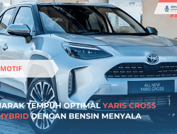 Jarak Tempuh Optimal Yaris Cross Hybrid dengan Bensin Menyala