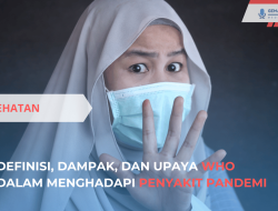 Definisi, Dampak, dan Upaya WHO dalam Menghadapi Penyakit Pandemi di Masa Depan