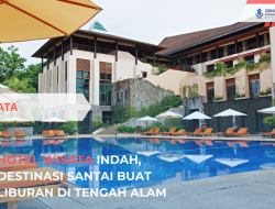 Hotel Wisata Indah, Destinasi Santai Buat Liburan di Tengah Alam