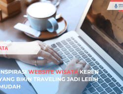 Inspirasi Website Wisata Keren yang Bikin Traveling Jadi Lebih Mudah