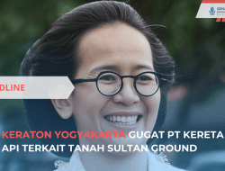 Keraton Yogyakarta Gugat PT KAI atas Tanah Sultan Ground