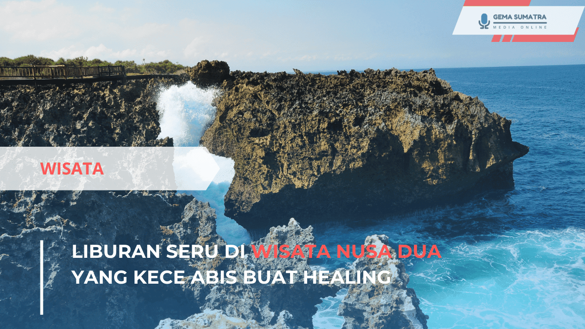Liburan Seru di Wisata Nusa Dua yang Kece Abis Buat Healing (Sumber foto: Canva)