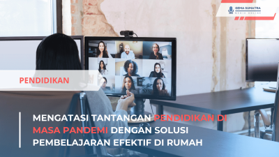 Mengatasi Tantangan Pendidikan di Masa Pandemi dengan Solusi Pembelajaran Efektif di Rumah