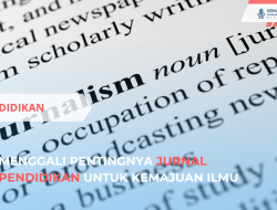 Menggali Pentingnya Jurnal Pendidikan untuk Kemajuan Ilmu