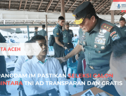 Pangdam IM Pastikan Seleksi Bintara TNI AD Tanpa Biaya