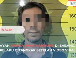 Ayah Aniaya Anak Kandung di Sabang, Pelaku Ditangkap
