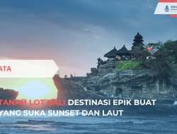 Tanah Lot Bali Destinasi Epik Buat yang Suka Sunset dan Laut