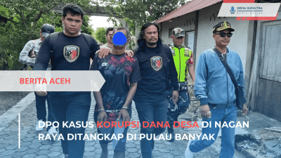 DPO Kasus Korupsi Dana Desa di Nagan Raya Ditangkap