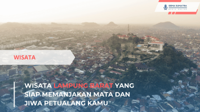 Wisata Lampung Barat yang Siap Memanjakan Mata dan Jiwa Petualang Kamu (Sumber foto: Canva)