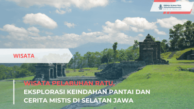 Wisata Pelabuhan Ratu, Eksplorasi Keindahan Pantai dan Cerita Mistis di Selatan Jawa (Sumber foto: Canva)