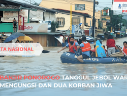 Banjir Ponorogo Tanggul Jebol Warga Mengungsi dan Dua Korban Jiwa