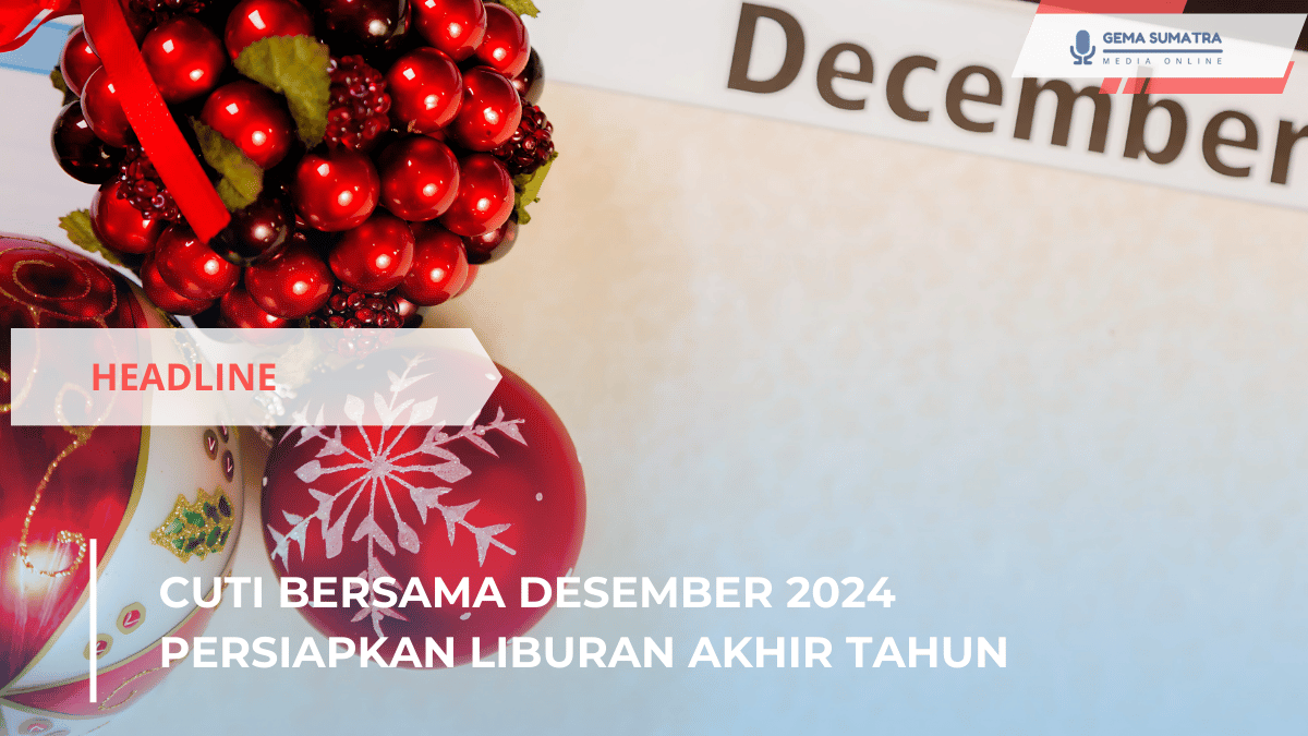 Ket foto: Cuti Bersama Desember 2024 (Sumber Foto: Ilustrasi/Gemasumatra)