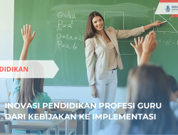 Inovasi Pendidikan Profesi Guru Dari Kebijakan ke Implementasi