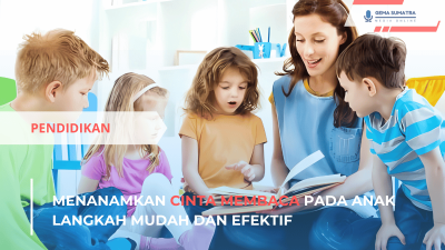 Menanamkan Cinta Membaca pada Anak Langkah Mudah dan Efektif