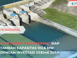 Star Energy Investasi US$346 Juta, Tambah 102,6 MW