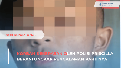 Korban Kekerasan oleh Polisi Priscilla Berani Ungkap Pengalaman Pahitnya