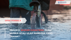 Ket foto: Tragedi Banjir Sumatera Alam Murka atau Ulah Manusia yang Tamak? (Sumber: */Istimewa)