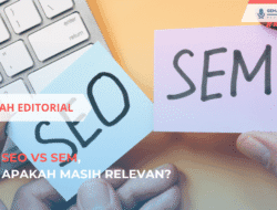 Bedah Editorial: SEO Vs SEM, Apakah Masih Relevan?