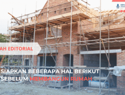 Bedah Editorial: Siapkan Beberapa Hal Berikut Sebelum Membangun Rumah