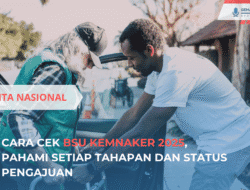 Cara Cek BSU Kemnaker 2025, Pahami Setiap Tahapan dan Status Pengajuan