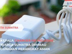 Kepala Charger HP Meledak, Warga Sumatra Diimbau Gunakan Perangkat Aman